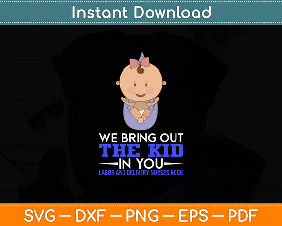 We Bring Out The Kid In Delivery Nurses Rock Svg Digital Cutting File