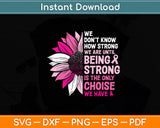 We Don’t Know How Strong We Are Until Breast Cancer Awareness Svg Cutting File