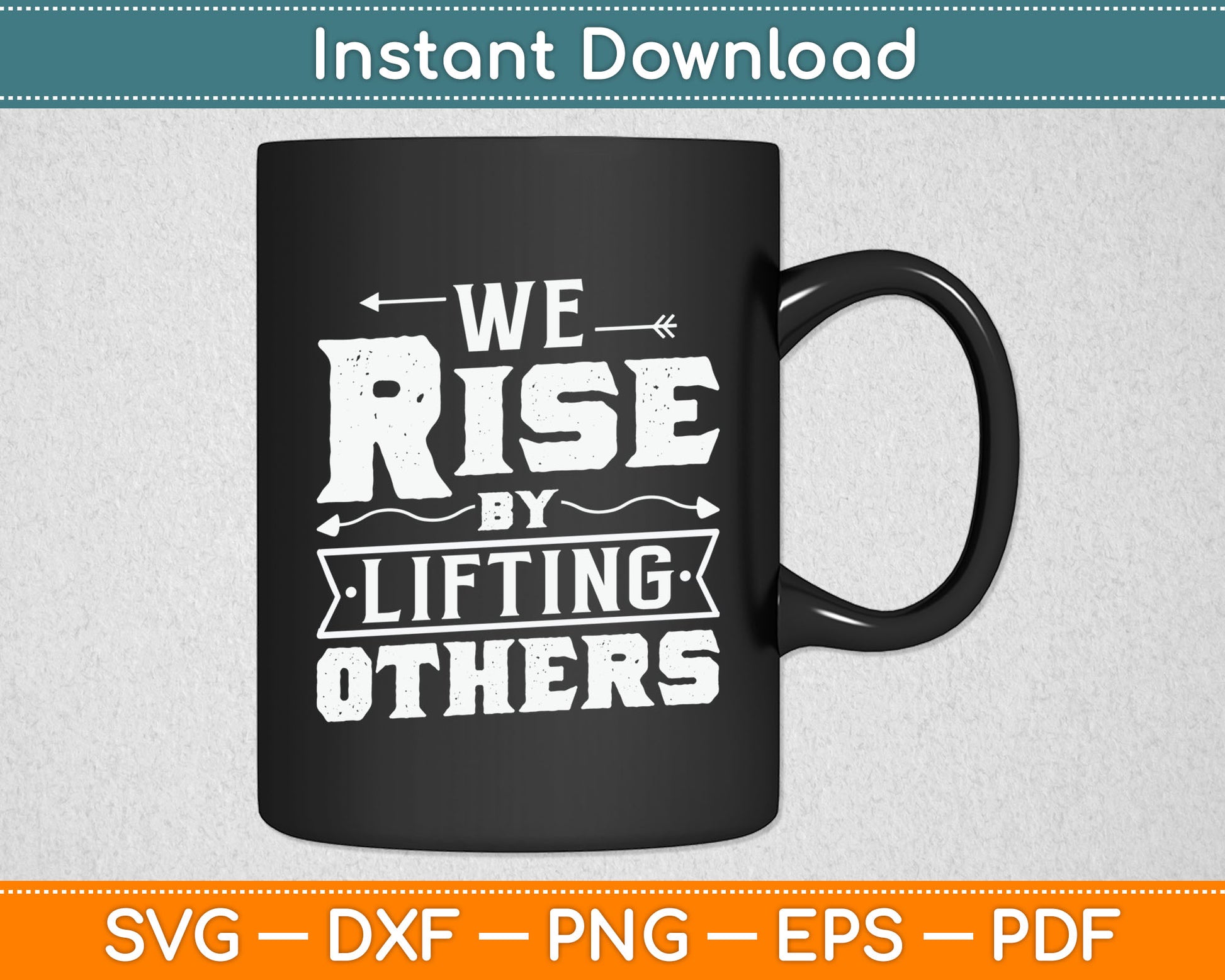 We Rise By Lifting Others - Motivational Quote Inspiration Svg Digital Cutting File