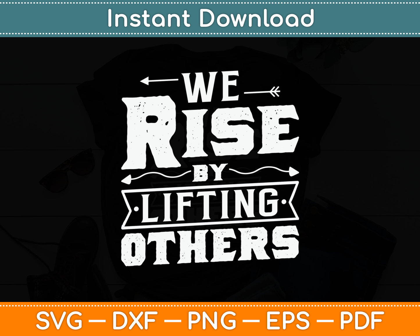 We Rise By Lifting Others - Motivational Quote Inspiration Svg Digital Cutting File