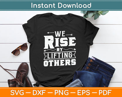 We Rise By Lifting Others - Motivational Quote Inspiration Svg Digital Cutting File