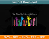 We Rise By Lifting Others Humanity Lover Svg Digital Cutting File