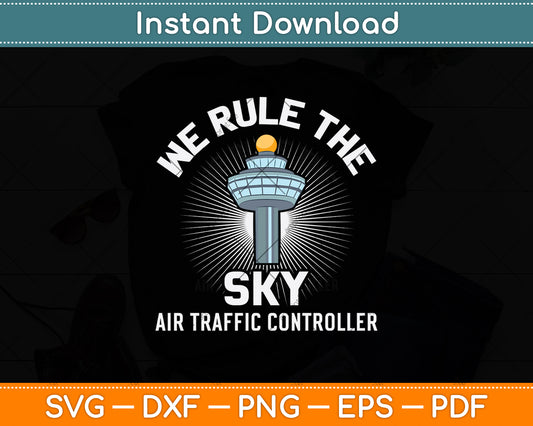 We Rule The Sky Air Traffic Controller Svg Digital Cutting File
