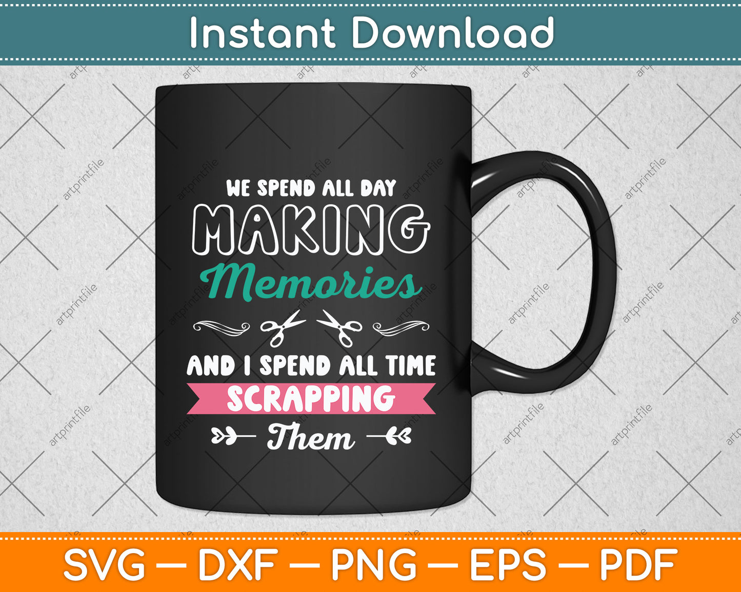 We Spend All Day Making Memories Scrapbooking Scrapping Svg Digital Cutting File