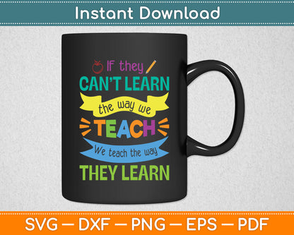 We Teach The Way They Learn SPED Special Education Teacher Svg Digital Cutting File