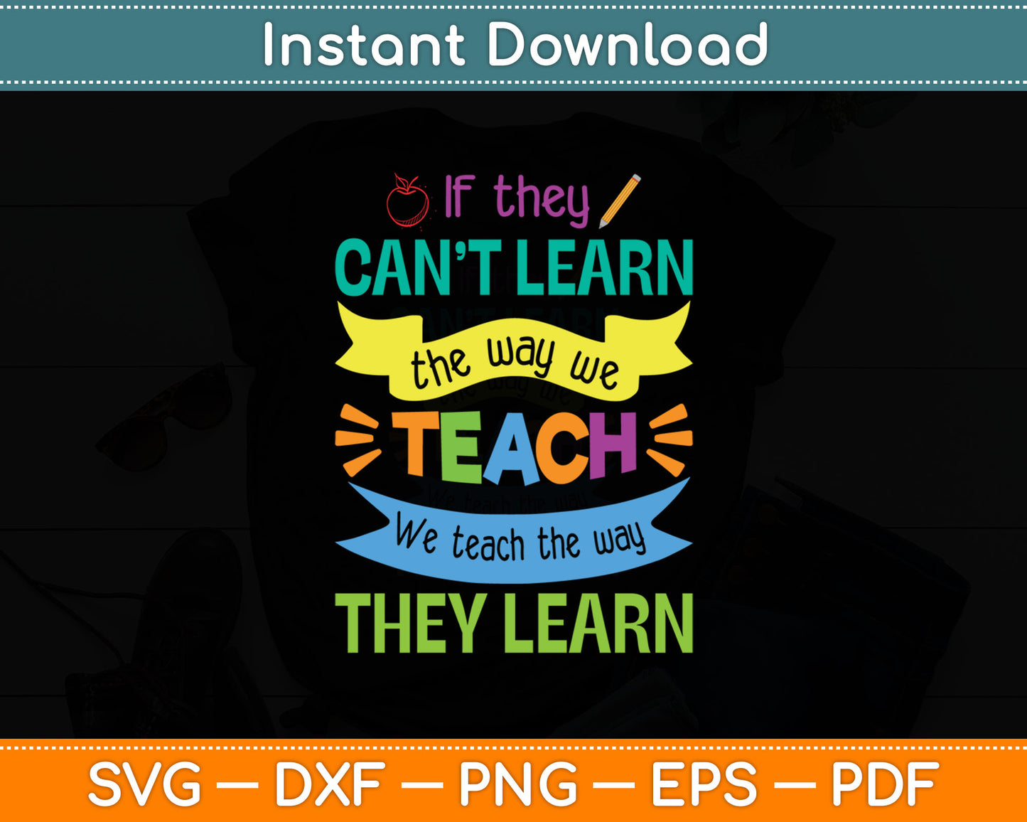 We Teach The Way They Learn SPED Special Education Teacher Svg Digital Cutting File