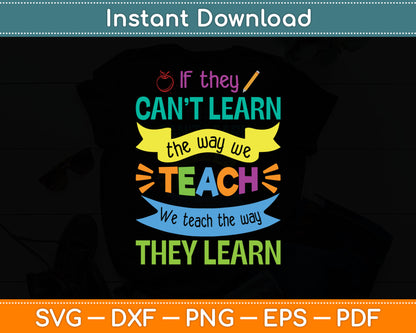 We Teach The Way They Learn SPED Special Education Teacher Svg Digital Cutting File