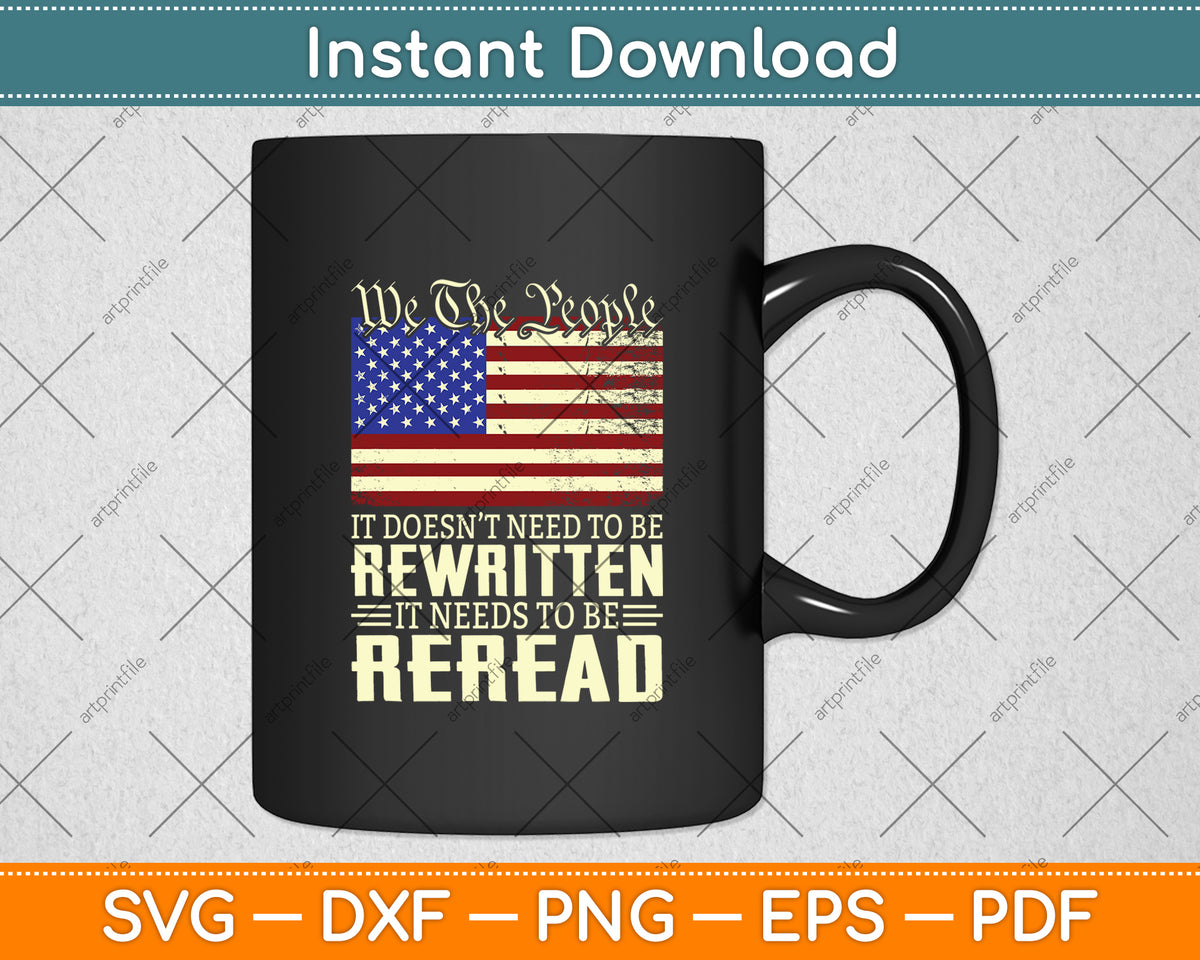 It Doesn't Need To Be Rewritten Constitution We the People Svg Digital Cutting File