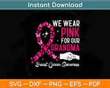 We Wear Pink For Our Grandma Family Breast Cancer Awareness Svg Digital Cutting File