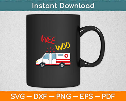 Wee Woo Ambulance AMR Funny EMS EMT Paramedic Svg Digital Cutting File