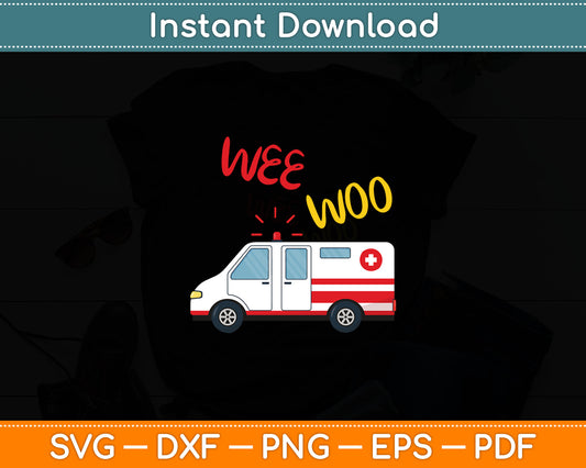 Wee Woo Ambulance AMR Funny EMS EMT Paramedic Svg Digital Cutting File