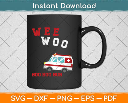 Wee Woo Boo Boo Bus Ambulance Funny EMS EMT Paramedic Gift Svg Digital Cutting File