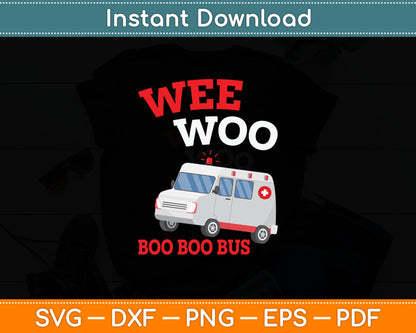 Wee Woo Boo Boo Bus Ambulance Funny EMS EMT Paramedic Svg Digital Cutting File