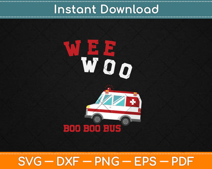 Wee Woo Boo Boo Bus Ambulance Funny EMS EMT Paramedic Gift Svg Digital Cutting File