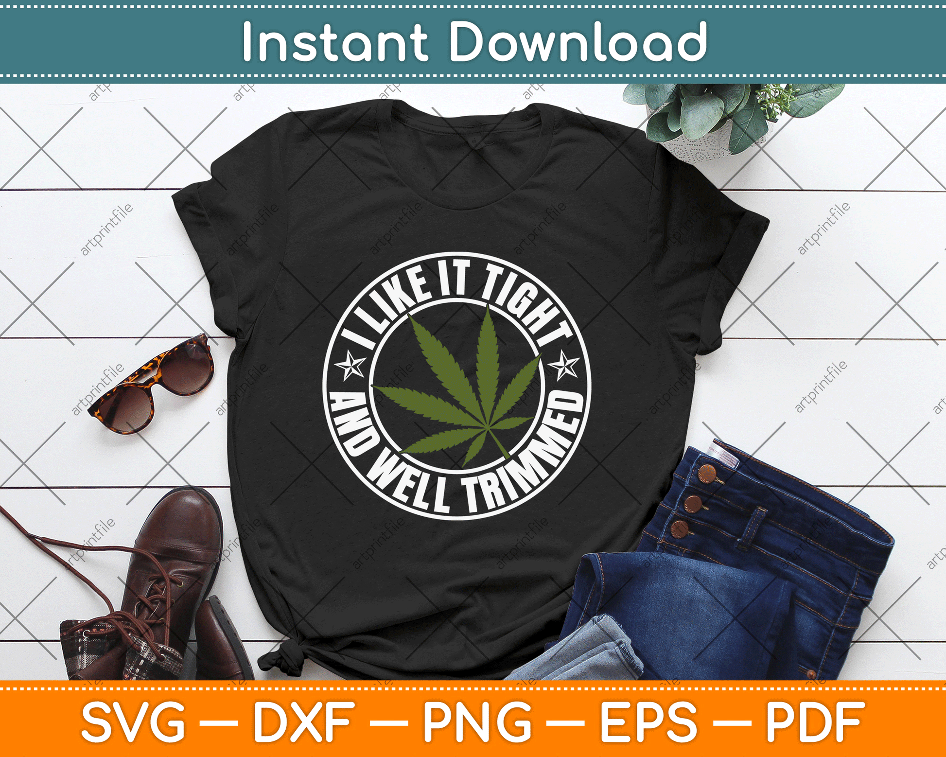Weed Cannabis Medical Marijuana I Like It Tight and Trimmed SVG Digital Cutting File