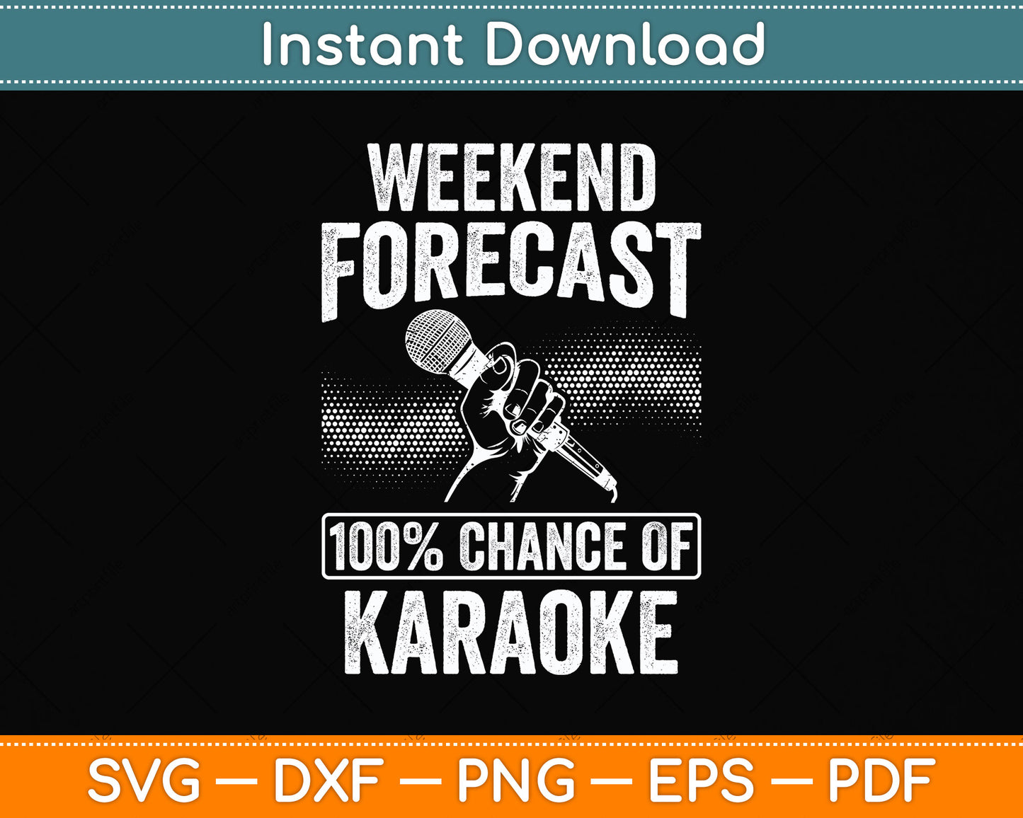 Weekend Forecast 100% Chance Of Karaoke Svg Png Dxf Digital Cutting File