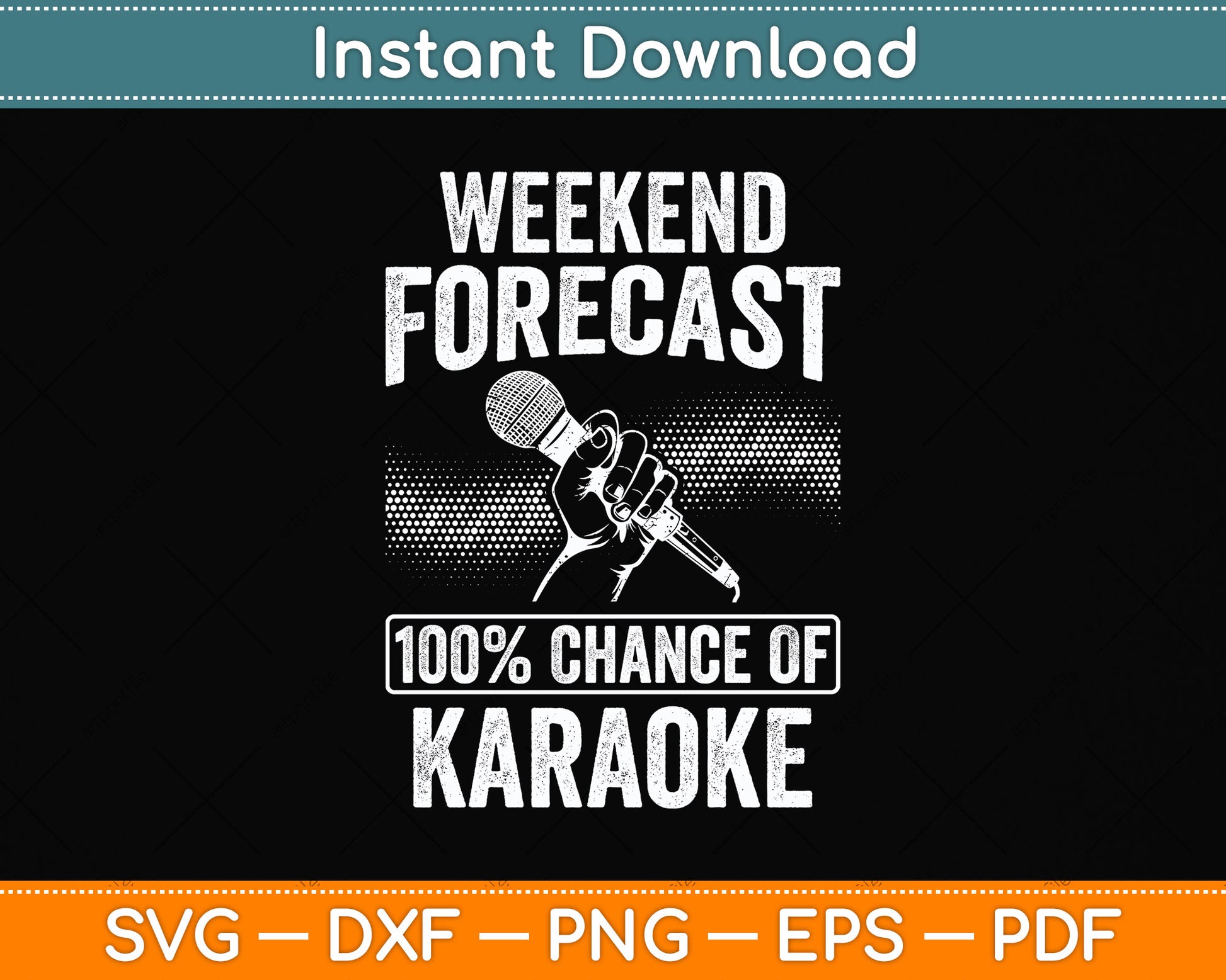 Weekend Forecast 100% Chance Of Karaoke Svg Png Dxf Digital Cutting File