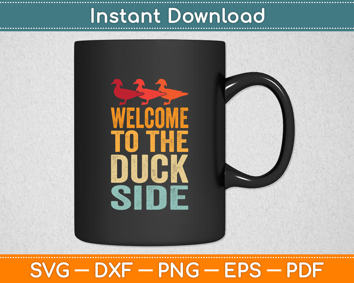 Welcome To The Duck Side Vintage Duck Funny Svg Png Dxf Digital Cutting File