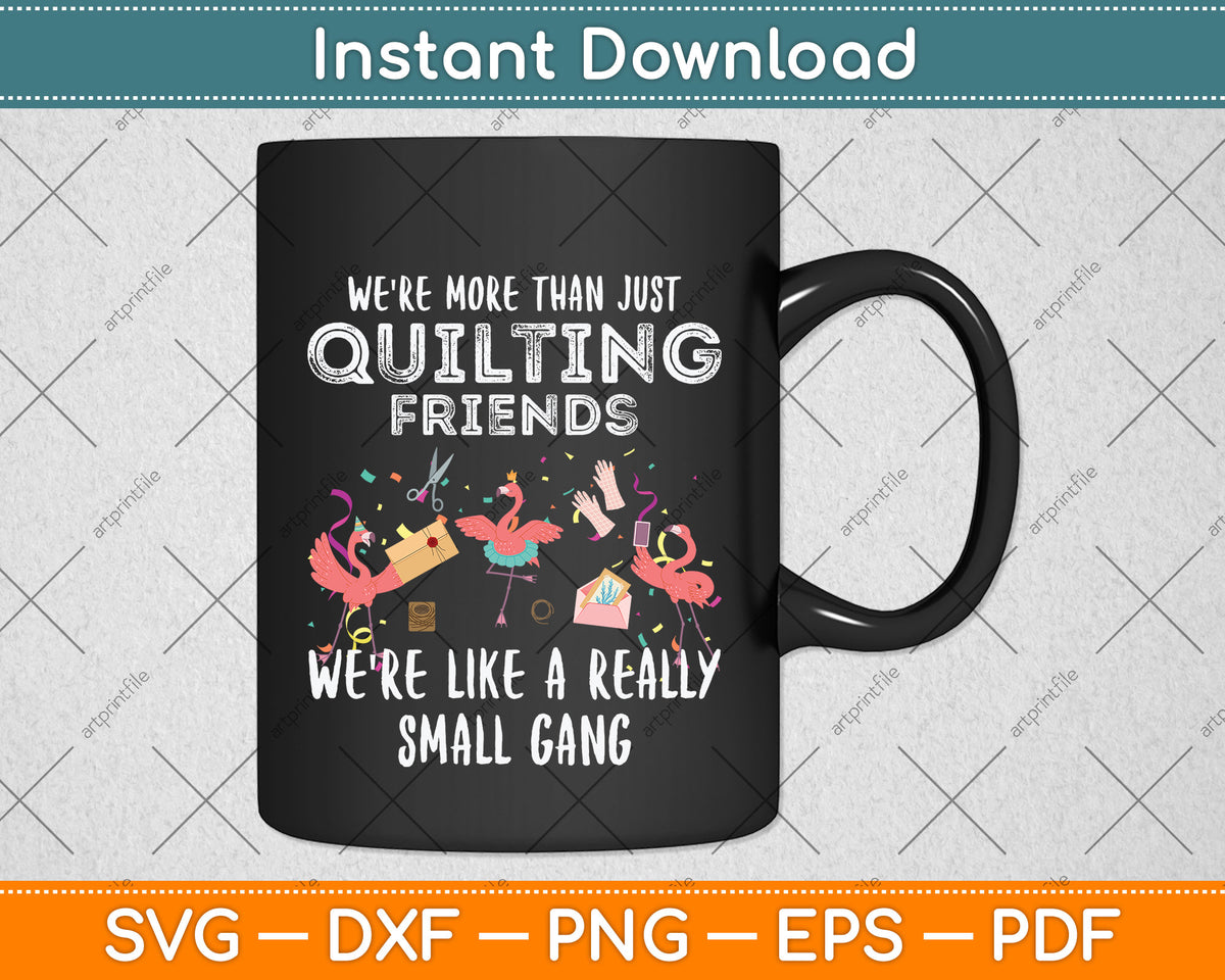 Were More Than Just Quilting Friends Flamingo Svg Png Dxf Digital Cutting File