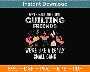 Were More Than Just Quilting Friends Flamingo Svg Png Dxf Digital Cutting File