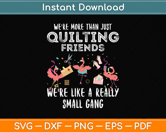 Were More Than Just Quilting Friends Flamingo Svg Png Dxf Digital Cutting File