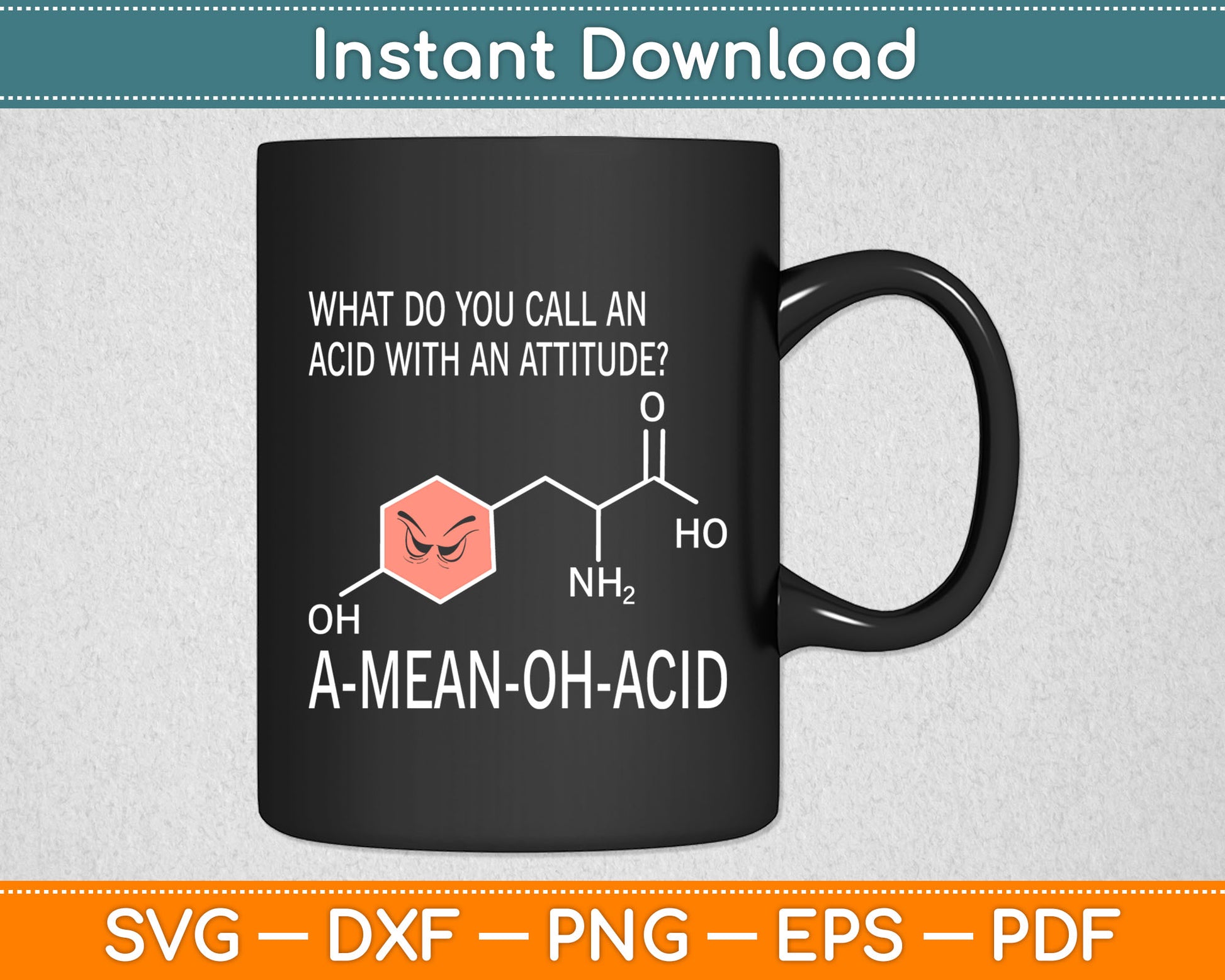 What Do You Call An Acid With An Attitude A-Mean-Oh-Acid Svg Digital Cutting File