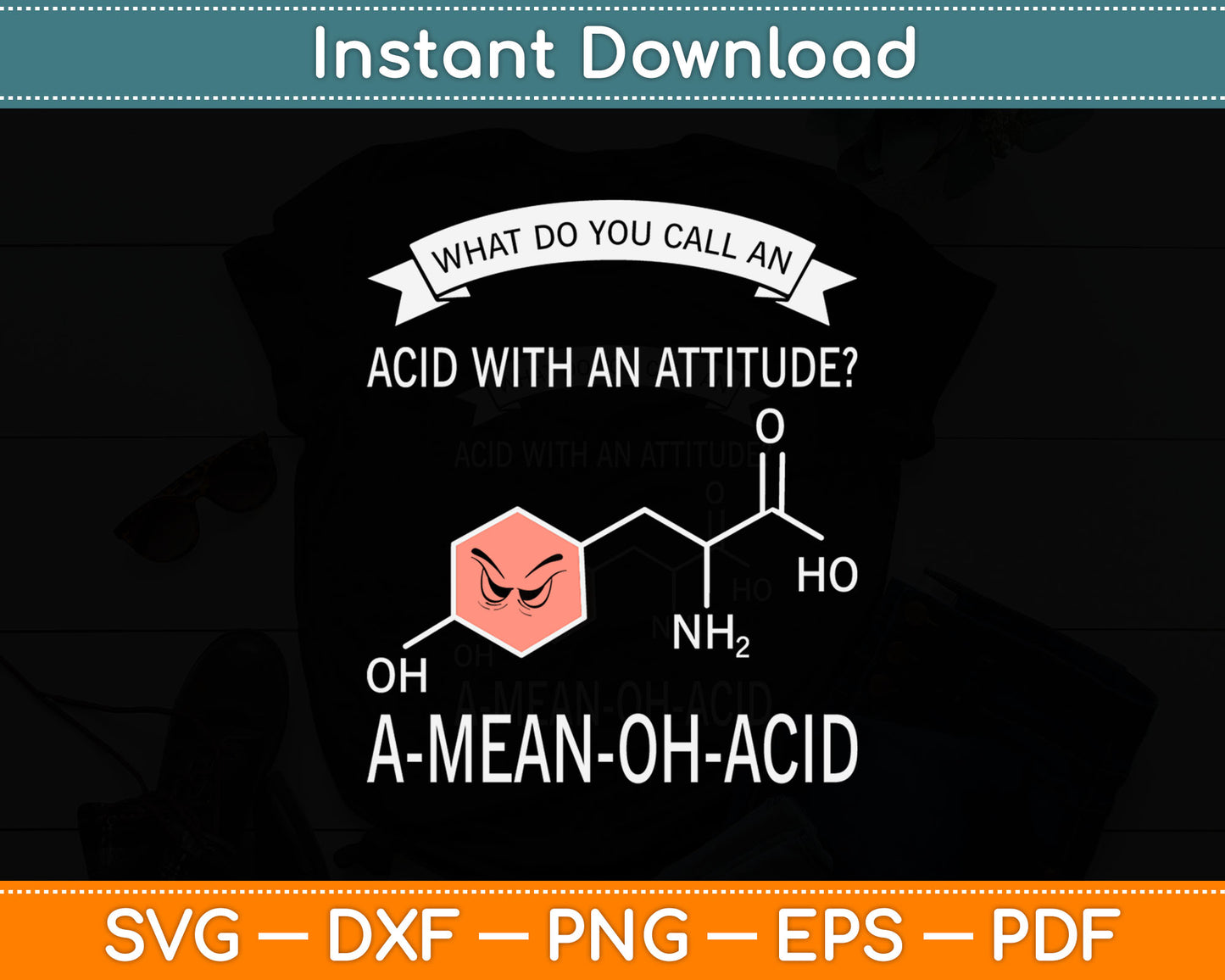 What Do You Call An Acid With An Attitude? A-Mean-Oh-Acid Svg Digital Cutting File