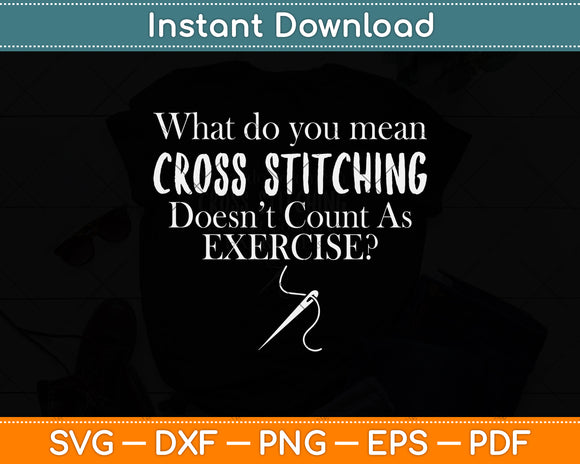 What Do You Mean Cross Stitching Funny Cross Stitch Svg Png Dxf Digital Cutting File