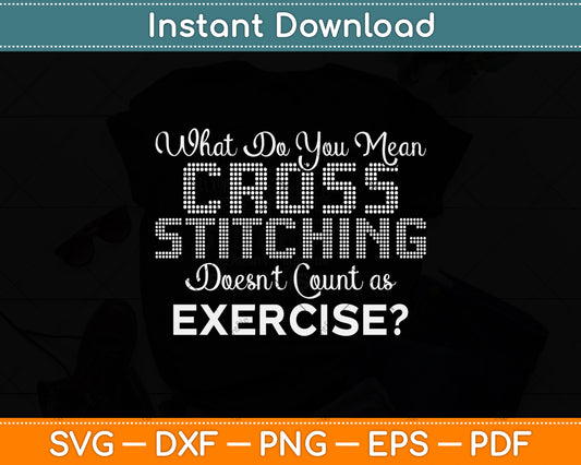 What Do You Mean Cross Stitching Funny Svg Png Dxf Digital Cutting File