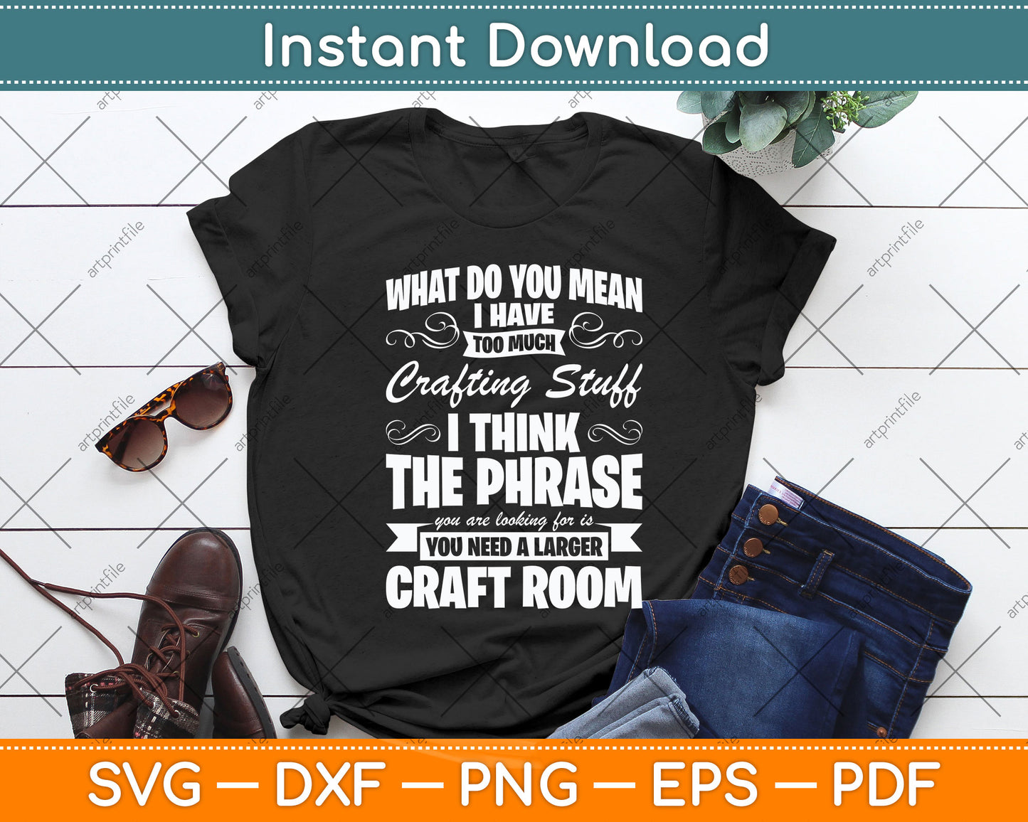 What Do You Mean I Have Too Much Crafting Stuff Scrapbooking Svg Digital Cutting File
