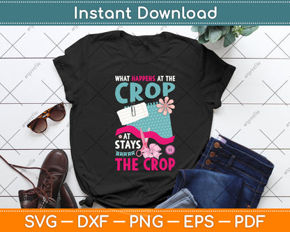 What Happens At The Crop Stays At The Crop Scrapbooking Hobby Svg Cutting File
