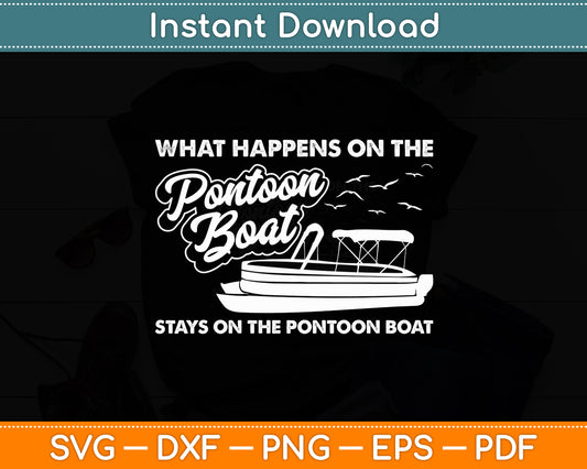 What Happens on The Pontoon Boat - Captain Svg Digital Cutting File