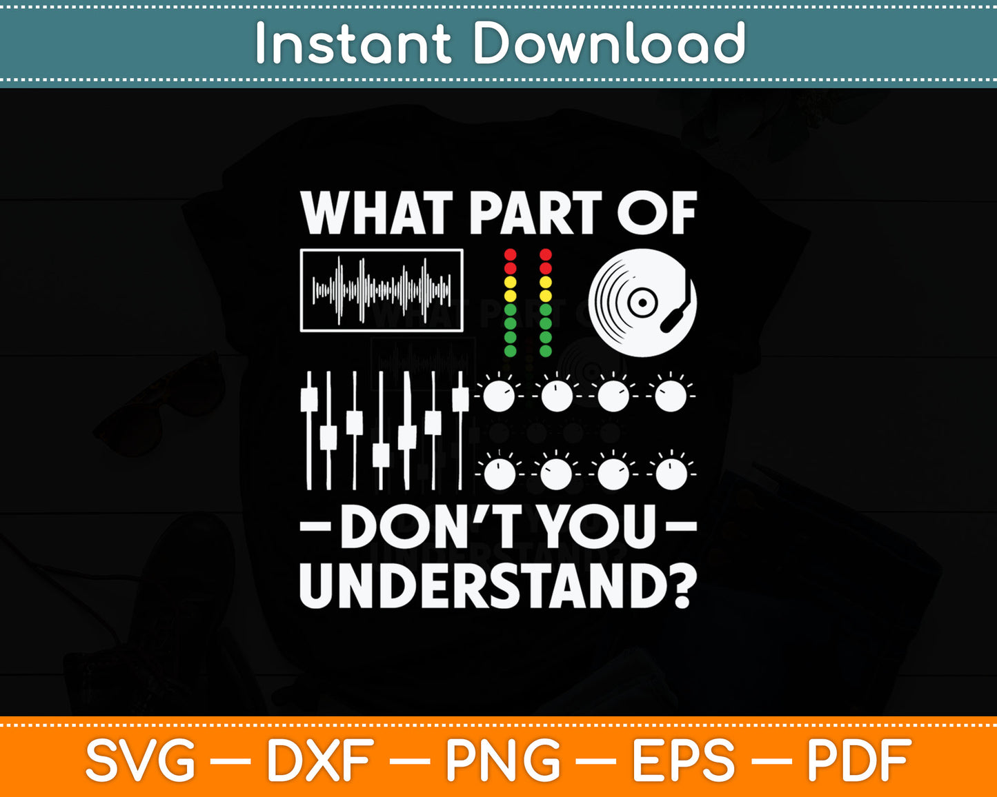 What Part Of Don't You Understand Funny DJ Svg Digital Cutting File