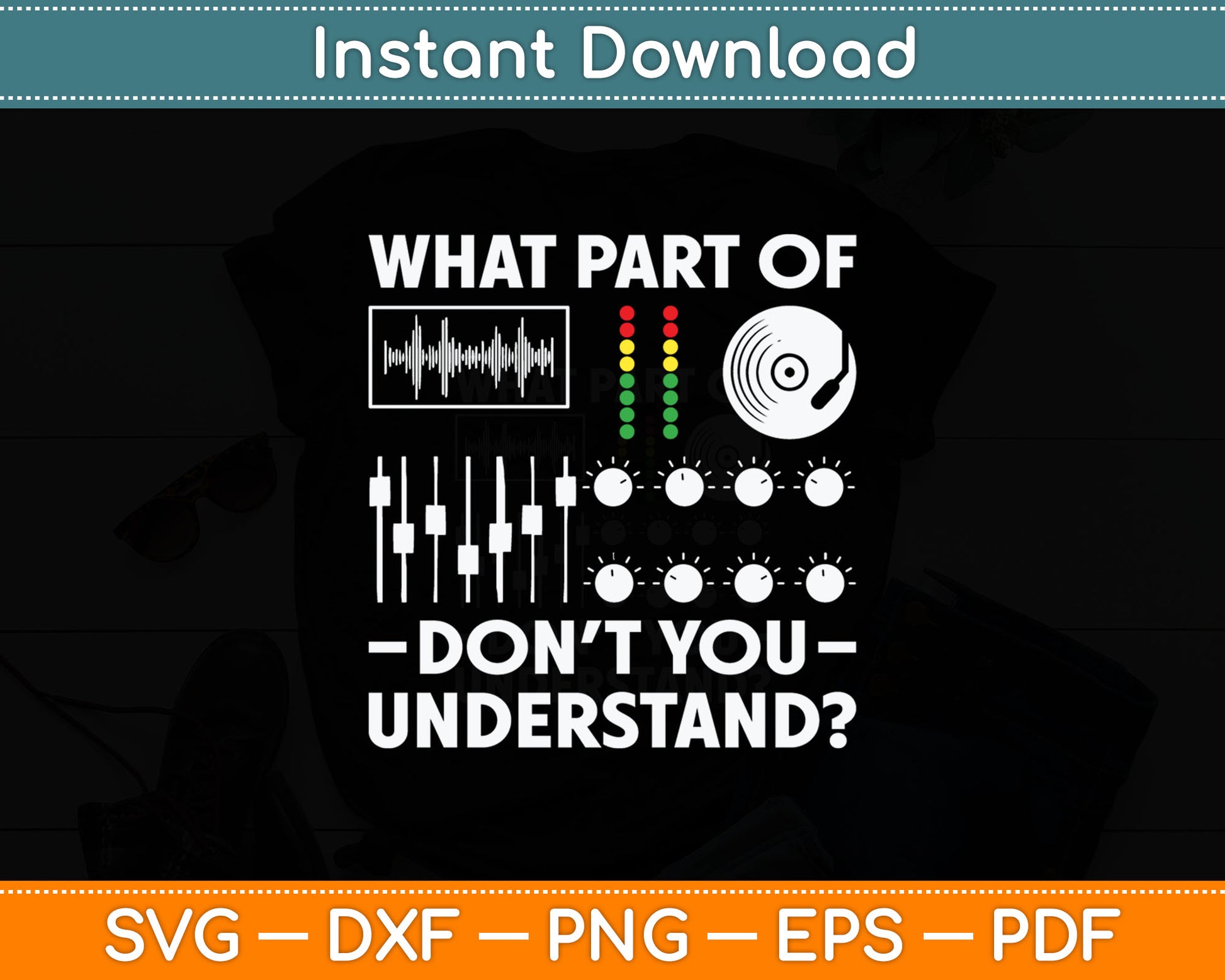 What Part Of Don't You Understand Funny DJ Svg Digital Cutting File