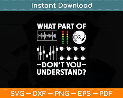 What Part Of Don't You Understand Funny DJ Svg Digital Cutting File