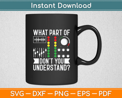 What Part Of Music Don't You Understand DJ Design Music Svg Digital Cutting File