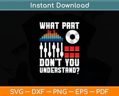 What Part Of This You Don't Understand Music DJ Svg Digital Cutting File