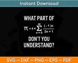 What Part of Don't You Understand Gift Math Equation Pi Day Svg Digital Cutting File