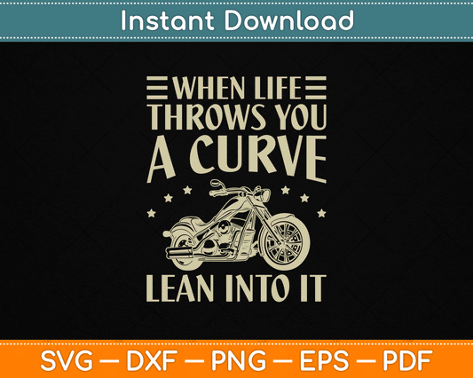 When Life Throws You A Curve Lean Into It SVG Digital Cutting File