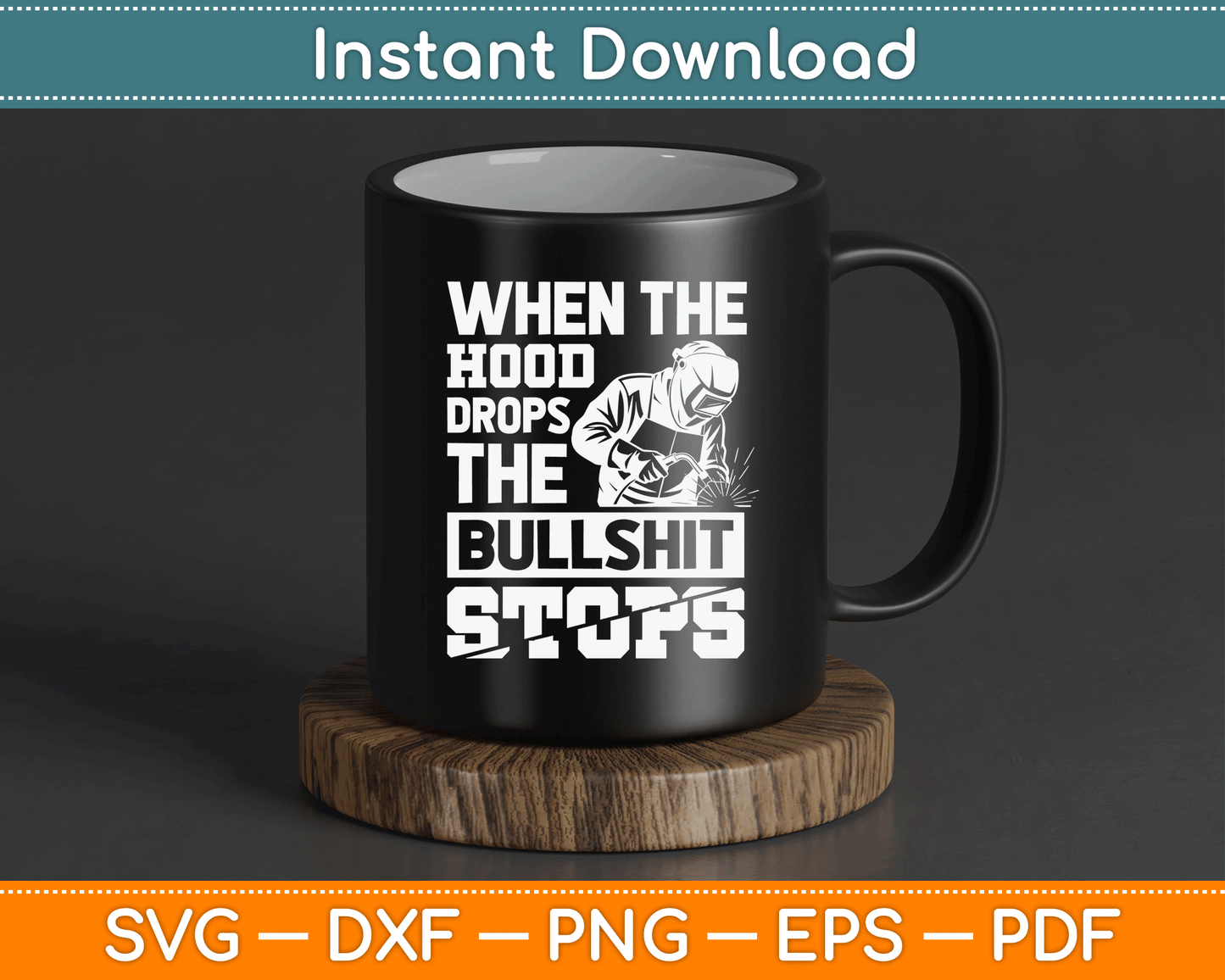 When The Hood Drops Funny Welder SVG Digital Cutting File