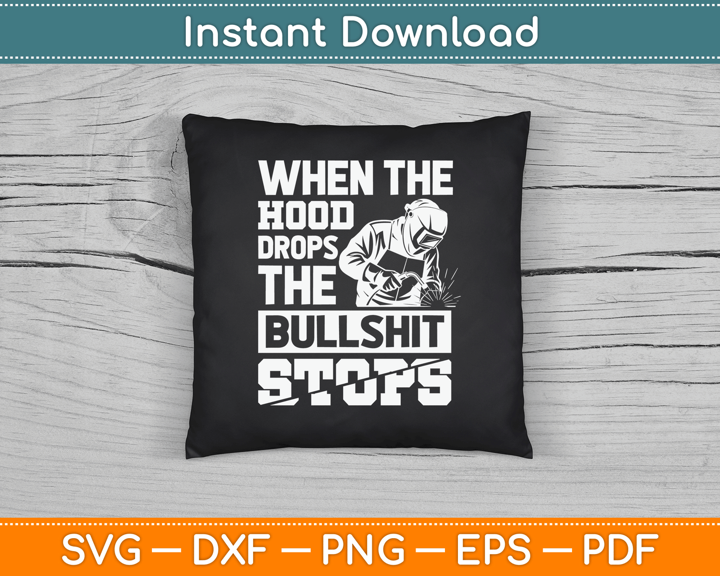 When The Hood Drops Funny Welder SVG Digital Cutting File