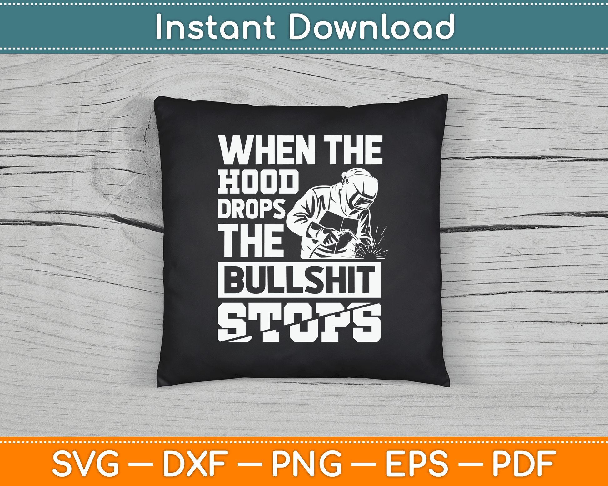 When The Hood Drops Funny Welder SVG Digital Cutting File