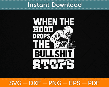 When The Hood Drops Funny Welder SVG Digital Cutting File