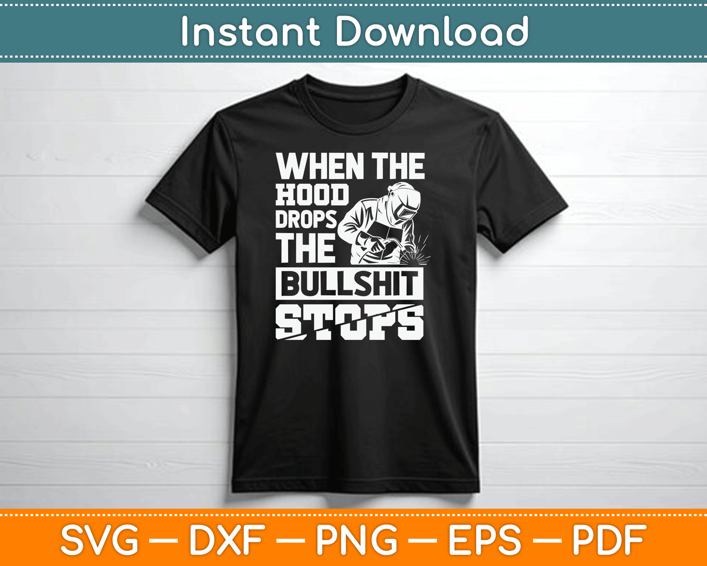 When The Hood Drops Funny Welder SVG Digital Cutting File