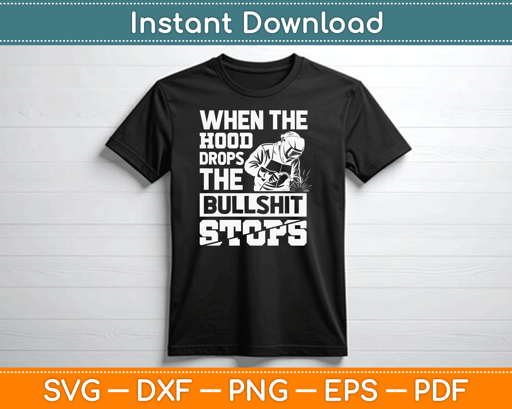 When The Hood Drops Funny Welder SVG Digital Cutting File