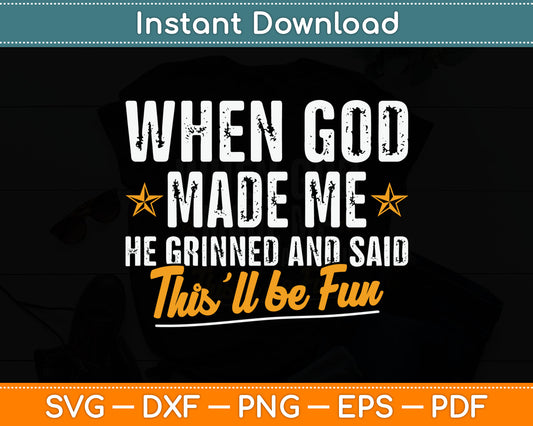 When God Created Me When God Made Me Funny God Svg Digital Cutting File
