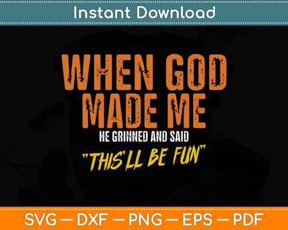 When God Created Me When God Made Me Funny God Svg Design Cutting File