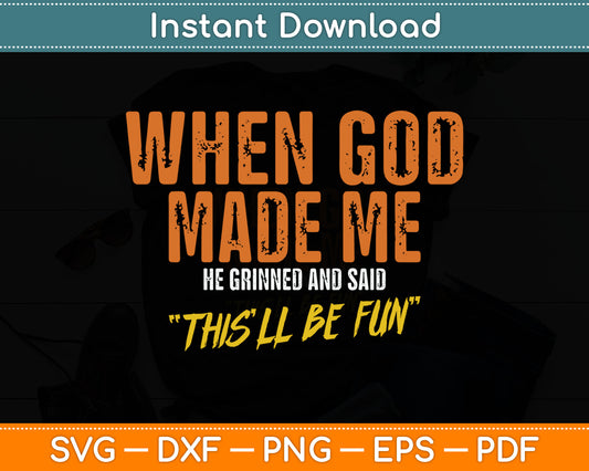 When God Created Me When God Made Me Funny God Svg Design Cutting File