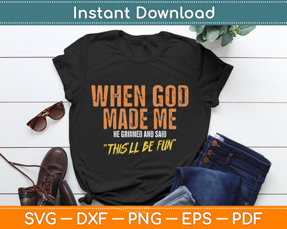 When God Created Me When God Made Me Funny God Svg Design Cutting File
