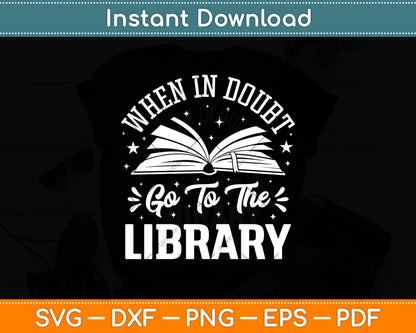 When In Doubt Go To The Library Svg Digital Cutting File